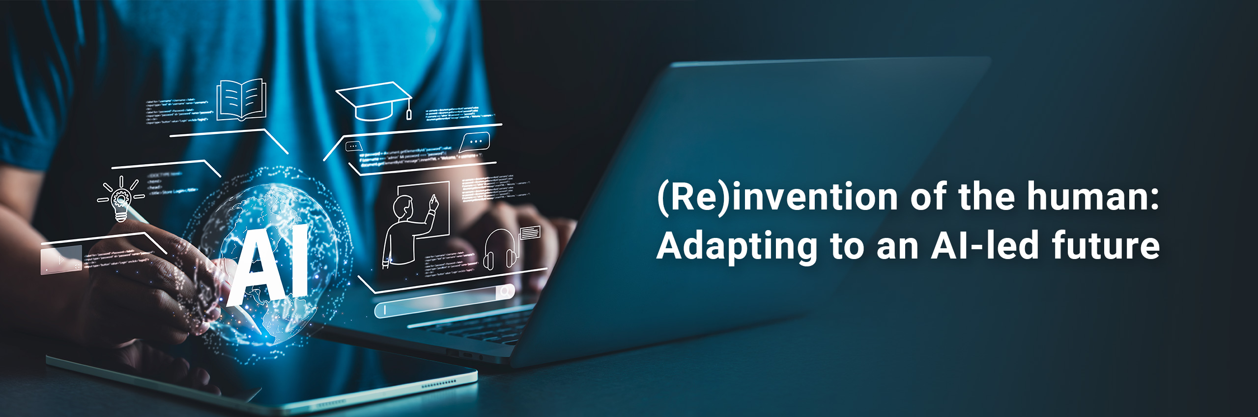 (Re)invention of the human: Adapting to an AI-led future